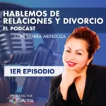 Hablemos de Relaciones y Divorcio - Episodio 1- Yanira mendoza