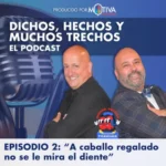 DICHOS, HECHOS Y MUCHOS TRECHOS - Episodio 2- 400x400