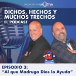 DICHOS, HECHOS Y MUCHOS TRECHOS - Episodio 3