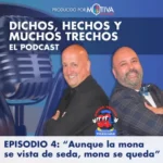 DICHOS, HECHOS Y MUCHOS TRECHOS - Episodio 4