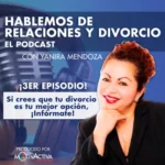 Hablemos de Relaciones y Divorcio - Episodio 3- Yanira Mendoza